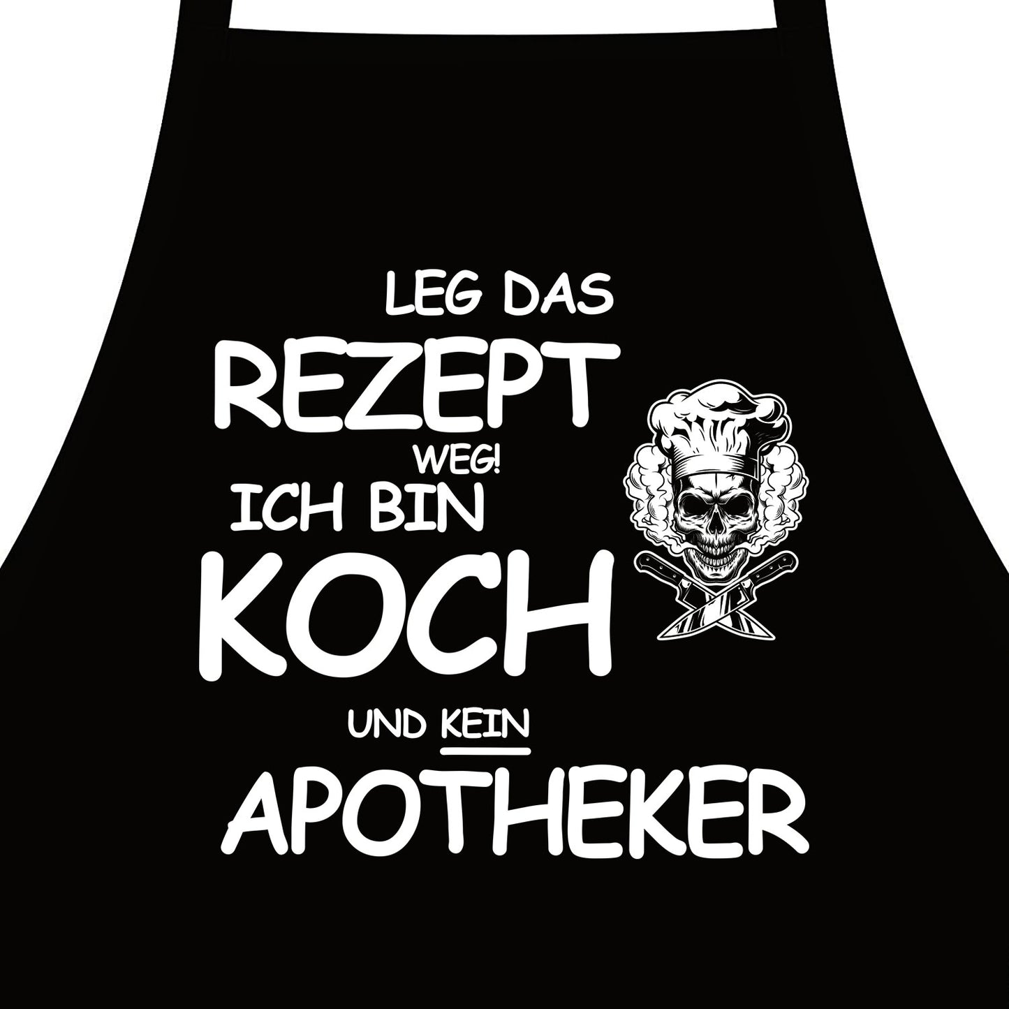 Leg das Rezept weg, ich bin Koch und kein Apotheker - Kochschürze